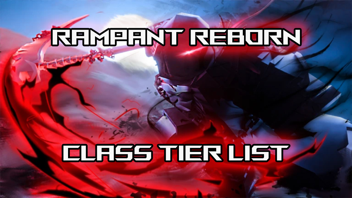 Ultimate Rampant Reborn Class Tier List – All Moves Listed